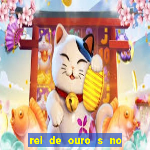 rei de ouro s no rei de ouros no amor